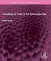 Travelling by Train in the Edwardian Age 1032599901 Book Cover