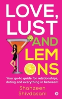 Love, Lust and Lemons: Your go-to guide for relationships, dating and everything in between! 1645871916 Book Cover