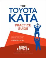 The Toyota Kata Practice Guide: Practicing Scientific Thinking Skills for Superior Results in 20 Minutes a Day 1264983816 Book Cover