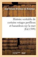 Histoire veritable de certains voiages perilleux et hazardeux sur la mer 2019927675 Book Cover