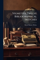 Vignettes; twelve bibliographical sketches 1171679785 Book Cover