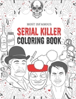 Serial Killer Coloring Book: An adult coloring book filled with the most infamous American serial killers of all time B08C9CPQ8X Book Cover