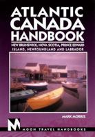 Moon Handbooks Atlantic Canada : New Brunswick, Prince Edward Island, Nova Scotia, and Newfoundland and Labrador (3rd Ed) 1566913853 Book Cover