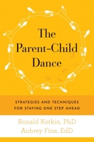 The Parent-Child Dance: Strategies and Techniques for Staying One Step Ahead 1632202948 Book Cover