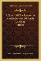 A Sketch of the Resources and Industries of South Carolina 112013076X Book Cover