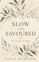Slow and Savoured: The Year of More 1764708415 Book Cover