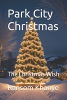 Park City Christmas: The Christmas Wish B0CNT359LQ Book Cover