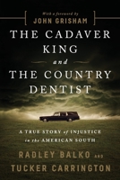 The Cadaver King and the Country Dentist: A True Story of Injustice in the American South (Hardcover) 161039691X Book Cover