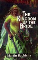 The Kingdom of the Bride: A Book on the Last Days 0933451318 Book Cover