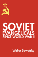Soviet Evangelicals Since World War II 0836112385 Book Cover
