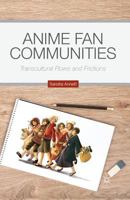 Anime Fan Communities: Transcultural Flows and Frictions 1349502758 Book Cover