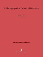 A Bibliographical Guide to Belorussia 0674862619 Book Cover