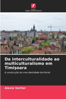 Da interculturalidade ao multiculturalismo em Timisoara (Portuguese Edition) 6209567266 Book Cover