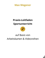Praxis-Leitfaden Sportunterricht: auf Basis von Arbeitskarten & Videoreihen B0CGL8418Y Book Cover