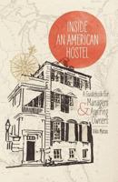 Inside An American Hostel: A guidebook for managers and aspiring owners 1477661220 Book Cover