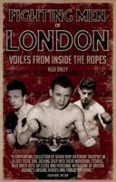 Fighting Men of London: Voices from Inside the Ropes 1801505446 Book Cover