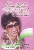 Living the Life You Taught Me: Unforgettable Memories 0985325968 Book Cover