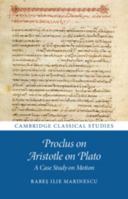 Proclus on Aristotle on Plato: A Case Study on Motion (Cambridge Classical Studies) 1009527622 Book Cover