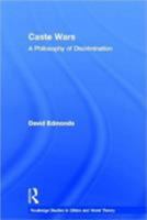 Caste Wars (Routledge Studies in Ethics and Moral Theory) 0415385377 Book Cover