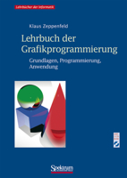 Lehrbuch der Grafikprogrammierung: Grundlagen, Programmierung, Anwendung 3827410282 Book Cover