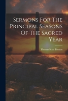 Sermons For The Principal Seasons Of The Sacred Year 1022262432 Book Cover