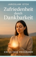 Zufriedenheit durch Dankbarkeit: Ein 30-Tage-Programm B0FY6KTT9C Book Cover