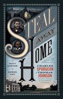 Steal Away Home: Charles Spurgeon and Thomas Johnson, Unlikely Friends on the Passage to Freedom 1433690659 Book Cover