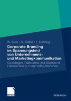 Corporate Branding Im Spannungsfeld Von Unternehmens- Und Marketingkommunikation: Grundlagen, Fallstudien Und Empirische Erkenntnisse in Commodity-Branchen 3834924040 Book Cover