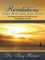 Revelations That Will Set You Free: The Biblical Roadmap for Spiritual and Psychological Growth 0990385639 Book Cover