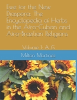 Ewe for the New Diaspora: The Encyclopedia of Herbs in the Afro-Cuban and Afro-Brazilian Religions: Volume 1; A-G 1706555563 Book Cover