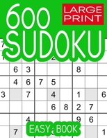 600 Large Print Sudoku Puzzles Easy Book: Puzzles with Solution Book for Adults, Seniors & Elderly B0BBYBBDBN Book Cover