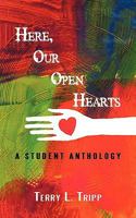 Here, Our Open Hearts: A Student Anthology 1450229743 Book Cover