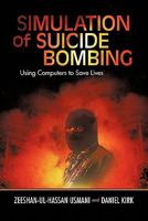 Simulation of Suicide Bombing: Using Computers to Save Lives 1440194416 Book Cover