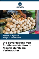 Die Bevorzugung von Straßenverkäufern in Nigeria durch die Verbraucher (German Edition) 6204701096 Book Cover