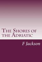 The Shores of the Adriatic 1517074967 Book Cover