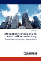 Information technology and construction productivity: Relationship at country, industry and project levels 3848435179 Book Cover
