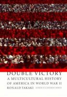 Double Victory: A Multicultural History of America in World War II 0316831565 Book Cover