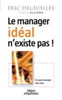 Le manager idéal n'existe pas ! (French Edition) 2708132415 Book Cover