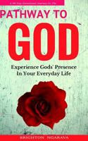 2017 Pathway To God (A 90 Day Devotional Journey): Experience Gods' Presence In Your Everyday Life 154128156X Book Cover