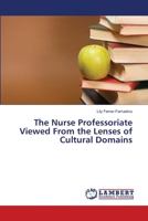 The Nurse Professoriate Viewed From the Lenses of Cultural Domains 3659331945 Book Cover