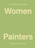 An Opinionated Guide to Women Painters 1914314557 Book Cover