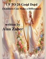 Up to 20 Good Deeds (Kindness Can Make a Difference) B0DPLPBCF2 Book Cover