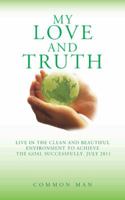 My Love and Truth 1463445342 Book Cover