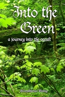 Into the Green: A Journey into the Occult 1105614247 Book Cover