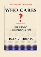 Who Cares?: How to Reshape a Democratic Politics 1501702742 Book Cover