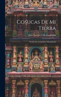 Cosucas De Mi Tierra: Novela De Costumbres Montañesas 1021631841 Book Cover