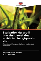 Évaluation du profil biochimique et des activités biologiques in vitro: d'extraits méthaniques de plantes médicinales endogènes 6203258024 Book Cover