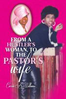 From a Hustler's Woman, to the Pastor's Wife 1939654173 Book Cover