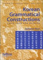 Korean Grammatical Constructions: Their Form and Meaning (Saffron Korean Linguistics Series): 1 (Saffron Korean Linguistics Series) 1872843360 Book Cover