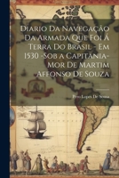 Diario Da Navegação Da Armada Que Foi Á Terra Do Brasil - Em 1530 -Sob a Capitania-Mor De Martim Affonso De Souza 1021353000 Book Cover
